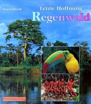 Letzte Hoffnung Regenwald von Erwin Patzelt